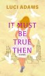 It Must Be True Then - Bild 1