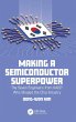 Making a Semiconductor Superpower - Bild 1