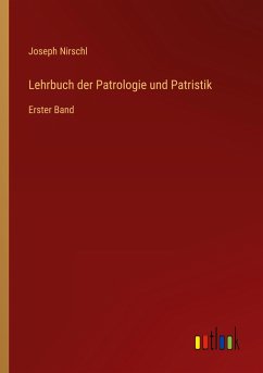 Lehrbuch der Patrologie und Patristik - Nirschl, Joseph