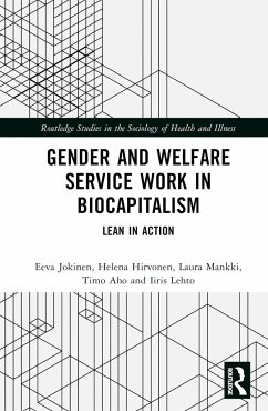 Gender and Welfare Service Work in Biocapitalism - Jokinen, Eeva; Hirvonen, Helena; Mankki, Laura
