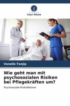 Wie geht man mit psychosozialen Risiken bei Pflegekräften um? - Fanjip, Vanelle