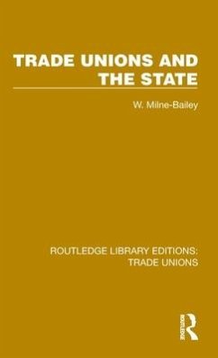 Trade Unions and the State - Milne-Bailey, W.