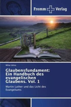 Glaubensfundament: Ein Handbuch des evangelischen Glaubens. Vol. 1 - Udrea, Mihai