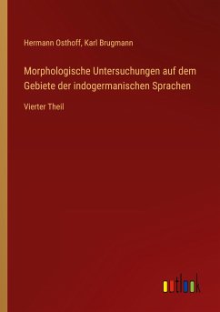 Morphologische Untersuchungen auf dem Gebiete der indogermanischen Sprachen