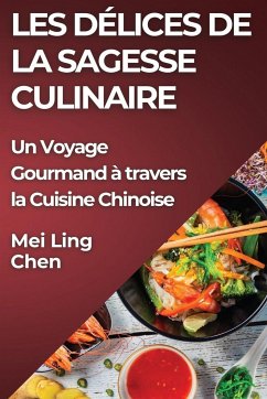 Les Délices de la Sagesse Culinaire - Chen, Mei Ling