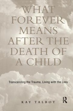 What Forever Means After the Death of a Child - Talbot, Kay