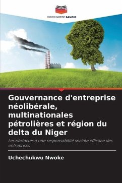 Gouvernance d'entreprise néolibérale, multinationales pétrolières et région du delta du Niger - Nwoke, Uchechukwu