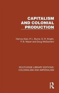 Capitalism and Colonial Production - Alavi, Hamza; Burns, P L; Knight, G R