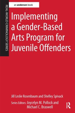 Implementing a Gender-Based Arts Program for Juvenile Offenders - Rosenbaum, Jill Leslie; Spivack, Shelley