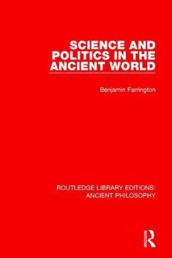 Science and Politics in the Ancient World - Farrington, Benjamin