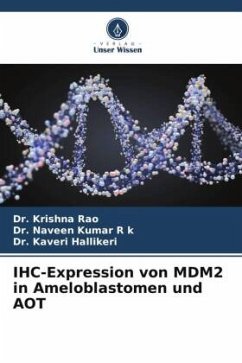 IHC-Expression von MDM2 in Ameloblastomen und AOT - Rao, Dr. Krishna;R k, Dr. Naveen Kumar;Hallikeri, Dr. Kaveri