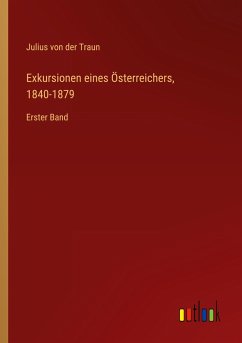 Exkursionen eines Österreichers, 1840-1879 - Traun, Julius Von Der