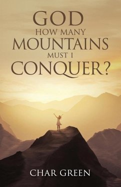God How Many Mountains Must I Conquer? - Green, Char