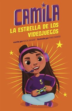 Camila La Estrella de Los Videojuegos - Salazar, Alicia