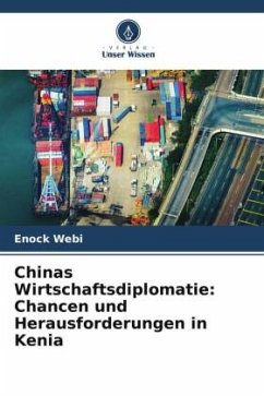 Chinas Wirtschaftsdiplomatie: Chancen und Herausforderungen in Kenia - Webi, Enock