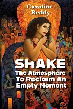 Shake the Atmosphere to Reclaim an Empty Moment - Reddy, Caroline
