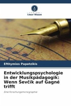 Entwicklungspsychologie in der Musikpädagogik: Wenn ¿ev¿ík auf Gagné trifft - Papatzikis, Efthymios