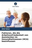 Faktoren, die die Arbeitszufriedenheit von Assistenten im Gesundheitswesen (HCA) beeinflussen