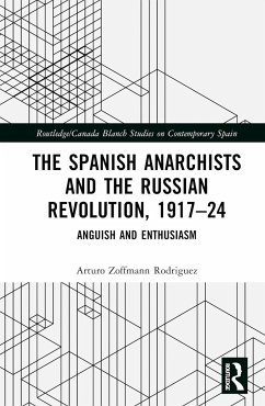 The Spanish Anarchists and the Russian Revolution, 1917-24 - Zoffmann Rodriguez, Arturo