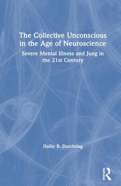 The Collective Unconscious in the Age of Neuroscience - Durchslag, Hallie B