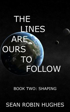 The Lines Are Ours To Follow, Book 2: Shaping (eBook, ePUB) - Hughes, Sean Robin