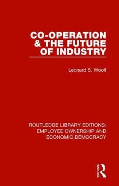 Co-operation and the Future of Industry - Woolf, Leonard S