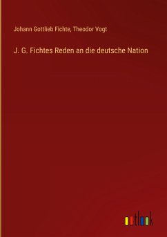 J. G. Fichtes Reden an die deutsche Nation