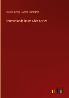 Deutschlands beste Obst-Sorten - Oberdieck, Johann Georg Conrad