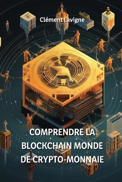 Comprendre La Blockchain Monde de Crypto-Monnaie - Lavigne, Clément