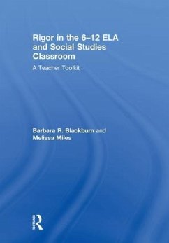 Rigor in the 6-12 ELA and Social Studies Classroom - Blackburn, Barbara R; Miles, Melissa