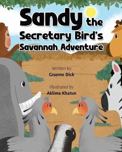 Sandy the Secretary Bird's Savannah Adventure - Dick, Graeme