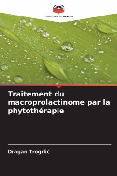 Traitement du macroprolactinome par la phytothérapie - Trogrlic, Dragan