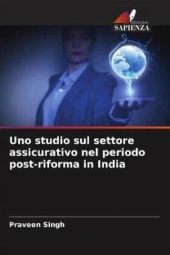 Uno studio sul settore assicurativo nel periodo post-riforma in India - Singh, Praveen