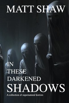 In these darkened shadows - Shaw, Matt