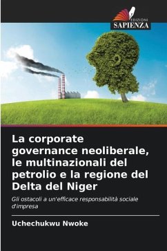 La corporate governance neoliberale, le multinazionali del petrolio e la regione del Delta del Niger - Nwoke, Uchechukwu