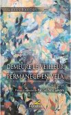 Demeure le veilleur. Permanece en vela