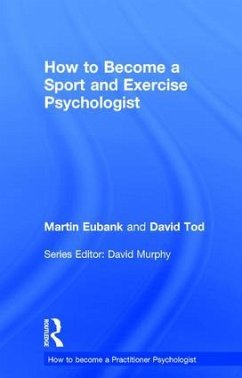 How to Become a Sport and Exercise Psychologist - Eubank, Martin; Tod, David