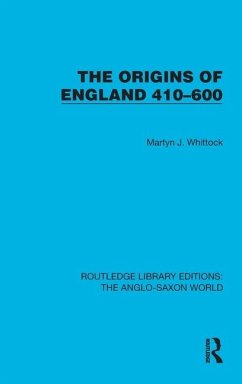 The Origins of England 410-600 - Whittock, Martyn J