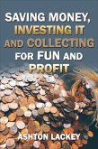 Investing Money, Saving It, and Collecting for Fun and Profit (eBook, ePUB)