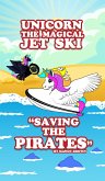 Unicorn the Magical Jet Ski - &quote;Saving the Pirates&quote; (eBook, ePUB)