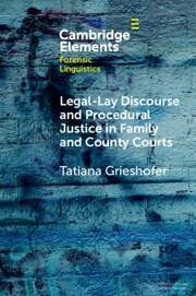 Legal-Lay Discourse and Procedural Justice in Family and County Courts - Grieshofer, Tatiana (Birmingham City University)