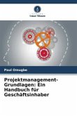 Projektmanagement-Grundlagen: Ein Handbuch für Geschäftsinhaber