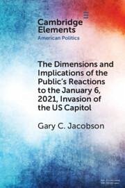 The Dimensions and Implications of the Public's Reactions to the January 6, 2021, Invasion of the U.S. Capitol - Jacobson, Gary C. (University of California San Diego)