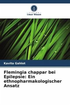 Flemingia chappar bei Epilepsie: Ein ethnopharmakologischer Ansatz - Gahlot, Kavita