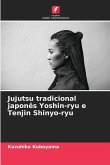 Jujutsu tradicional japonês Yoshin-ryu e Tenjin Shinyo-ryu