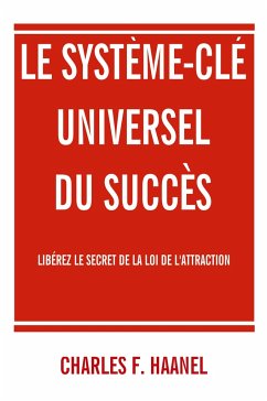 Le système-clé universel du succès - Haanel, Charles F.