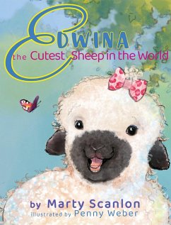 Edwina the Cutest Sheep in the World - Scanlon, Marty