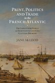 Print, Politics and Trade in the French Atlantic