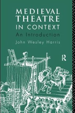 Medieval Theatre in Context: An Introduction - Harris, John