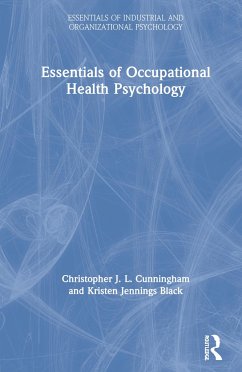 Essentials of Occupational Health Psychology - Cunningham, Christopher J L; Black, Kristen Jennings